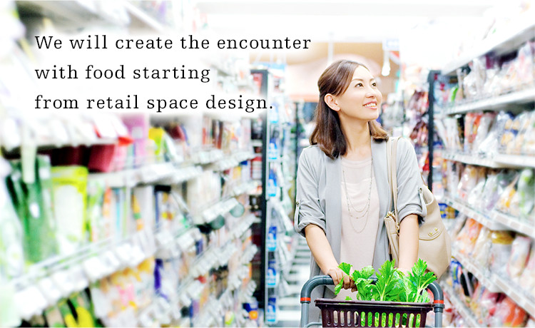 We will create the encounter with food starting from retail space design.